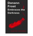 Danann Frost Embraces the Darkness - Joanne Valiukas