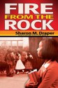 Fire from the Rock - Sharon M. Draper