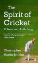 The Spirit Of Cricket: A Personal Anthology - Christopher Martin-Jenkins