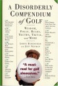 A Disorderly Compendium of Golf - Lorne Rubenstein, Jeff Neuman