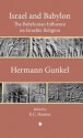 Israel and Babylon: The Babylonian Influence on Israelite Religion - Hermann Gunkel, K.C. Hanson