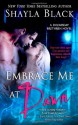 Embrace Me at Dawn - Shayla Black