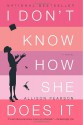 I Don't Know How She Does It - Allison Pearson