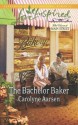 The Bachelor Baker (The Heart of Main Street) - Carolyne Aarsen