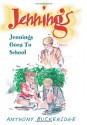 Jennings Goes to School - Anthony Buckeridge