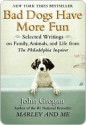 Bad Dogs Have More Fun - John Grogan