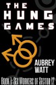 The Hung Games Book 1: Sex Workers of Sector 12 - Aubrey Watt