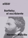 Bartleby, el escribiente (Clásicos de la literatura universal) (Spanish Edition) - Herman Melville