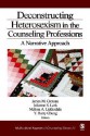 Deconstructing Heterosexism in the Counseling Professions: A Narrative Approach - James M. Croteau, Y. Barry Chung, Julianne S. Lark, Melissa A. Lidderdale