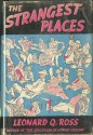 The Strangest Places - Leo Rosten, Leonard Q. Ross