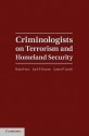 Criminologists on Terrorism and Homeland Security - Brian Forst, Jack R. Greene, James P. Lynch