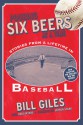 Pouring Six Beers at a Time: And Other Stories from a Lifetime in Baseball - Bill Giles, Doug Myers