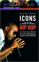 Icons of Hip Hop: An Encyclopedia of the Movement, Music, and Culture, Volume 2 - Mickey Hess