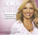 Think: Straight Talk for Women to Stay Smart in a Dumbed-Down World - Lisa Bloom