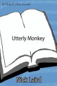 Utterly Monkey: A Novel - Nick Laird