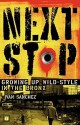 Next Stop: Growing Up Wild-Style in the Bronx - Ivan Sanchez