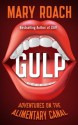 Gulp: Adventures on the Alimentary Canal (Thorndike Press Large Print Nonfiction Series) - Mary Roach