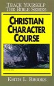 Christian Character Course-Bible Study Guide - Keith L. Brooks