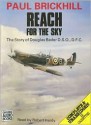 Reach for the Sky: Story of Douglas Bader, D.S.O., D.F.C.: Complete & Unabridged - Paul Brickhill, Robert Hardy