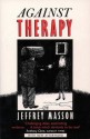 Against Therapy - Jeffrey Moussaieff Masson, Dorothy Rowe