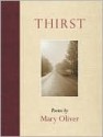 Thirst: Poems - Mary Oliver