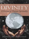 Divinity: A Portrait of Human Spirituality - Henry M. Piironen