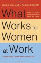 What Works for Women at Work: Four Patterns Working Women Need to Know - Joan C. Williams, Rachel Dempsey, Anne-Marie Slaughter