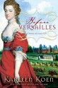 Before Versailles: A Novel of Louis XIV - Karleen Koen