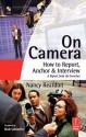 On Camera: How To Report, Anchor & Interview - Nancy Reardon, Tom Flynn