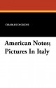 American Notes; Pictures in Italy - Charles Dickens, Maurice Greiffenhagen