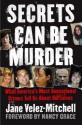 Secrets Can Be Murder: What America's Most Sensational Crimes Tell Us about Ourselves - Jane Velez-Mitchell