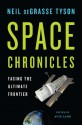 Space Chronicles: Facing the Ultimate Frontier - Neil deGrasse Tyson