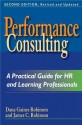 Performance Consulting: A Practical Guide for HR and Learning Professionals - Dana Gaines Robinson, James C. Robinson