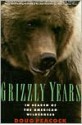 Grizzly Years: In Search of the American Wilderness - Doug Peacock