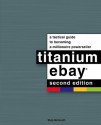 Titanium eBay: A Tactical Guide to Becoming a Millionaire PowerSeller - Skip McGrath