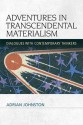 Adventures in Transcendental Materialism: Dialogues with Contemporary Thinkers - Adrian Johnston