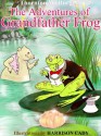 The Adventures of Grandfather Frog by Thornton W. Burgess (Illustrated) - Thornton W. Burgess, Trisiddha, Harrison Cady