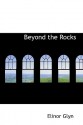 Beyond the Rocks - Elinor Glyn