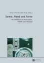 Sonne, Mond Und Ferne: Der Weltraum in Philosophie, Politik Und Literatur - Elmar Schenkel, Kati Voigt