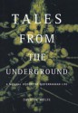 Tales from the Underground: A Natural History of Subterranean Life - David Wolfe