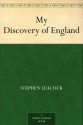 My Discovery of England - Stephen Leacock