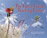 The Tiptoe Guide to Tracking Fairies - Ammi-Joan Paquette, Christa Uzner