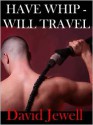 Have Whip Will Travel - David Jewell