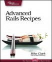 Advanced Rails Recipes - Mike Clark, Chad Fowler