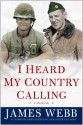 I Heard My Country Calling: A Memoir - James Webb