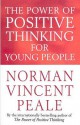 The Power of Positive Thinking for Young People - Norman Vincent Peale