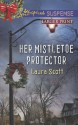 Her Mistletoe Protector - Laura Scott