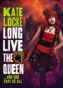 Long Live the Queen - Kate Locke, To Be Announced