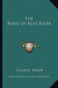 The Bears of Blue River - Charles Major