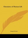 Chemistry of Human Life - George W. Carey